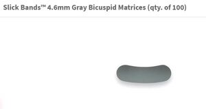 slick bands 4.6mm gray bicuspid matrixen