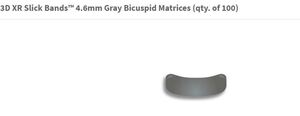 3d xr slick bands 4.6mm gray bicuspid matrixen